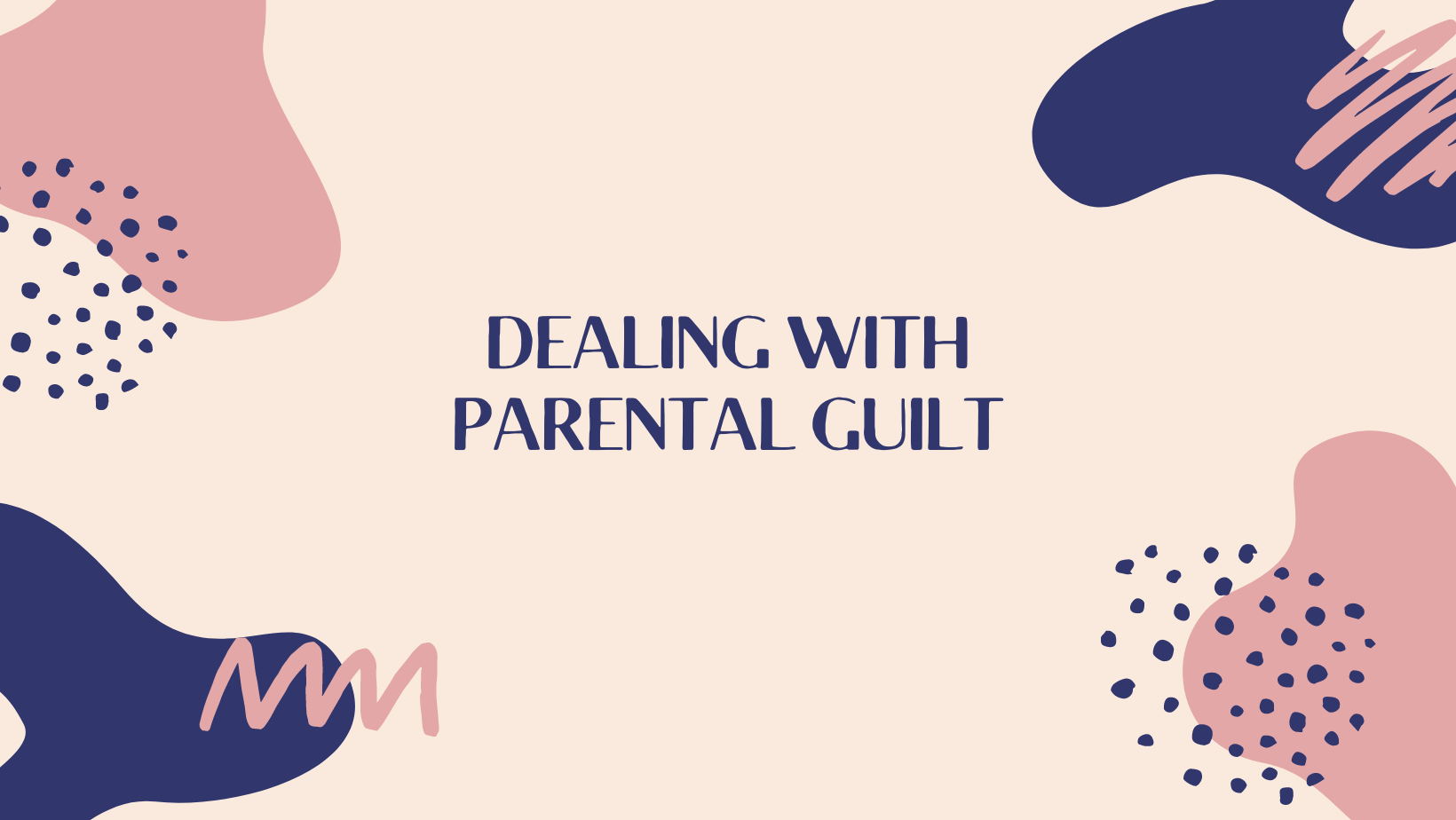 Dealing with Parental Guilt During Pandemic: Brief Guide