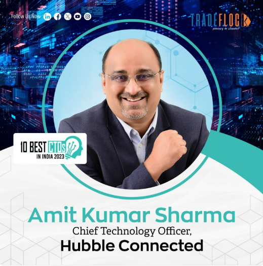 Amit Sharma, CTO of Hubble Connected, Named Among Top 10 CTOs in India by TradeFlock Magazine